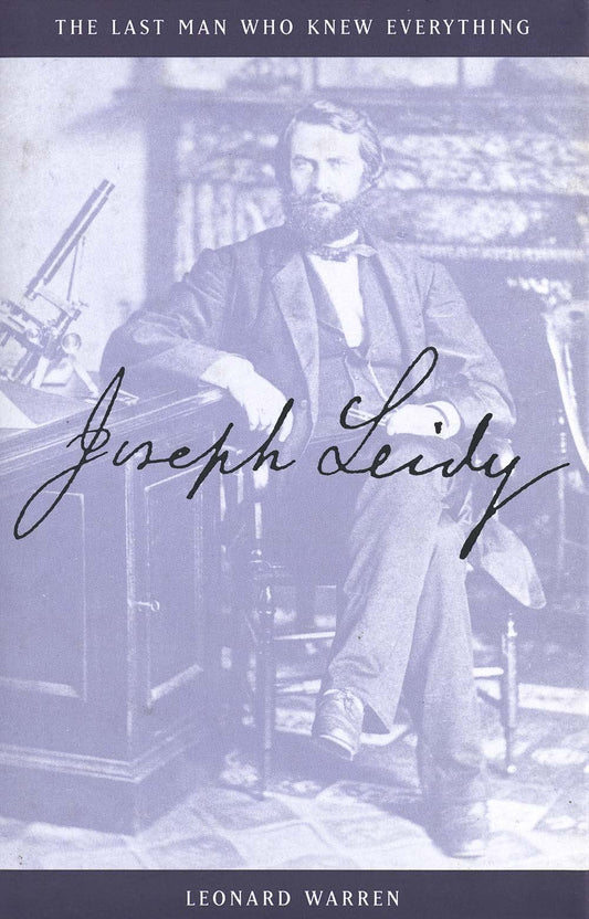 Joseph Leidy: The Last Man Who Knew Everything book cover