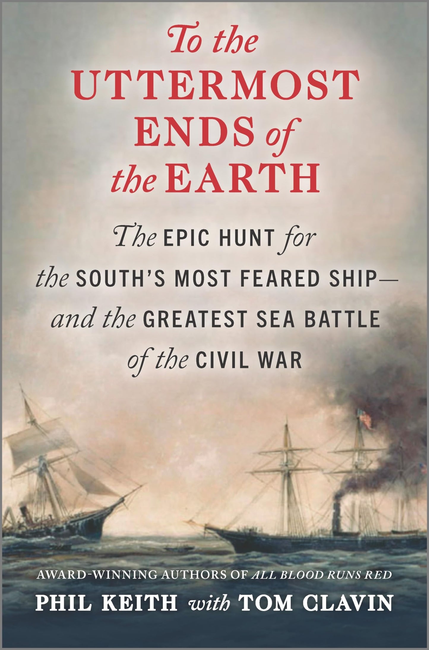 To the Uttermost Ends of the Earth: The Epic Hunt for the South's Most Feared Ship--And the Greatest Sea Battle of the Civil War book cover