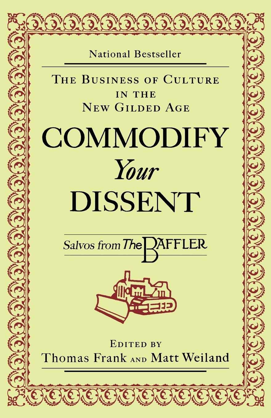 Commodify Your Dissent: Salvos from "The Baffler"