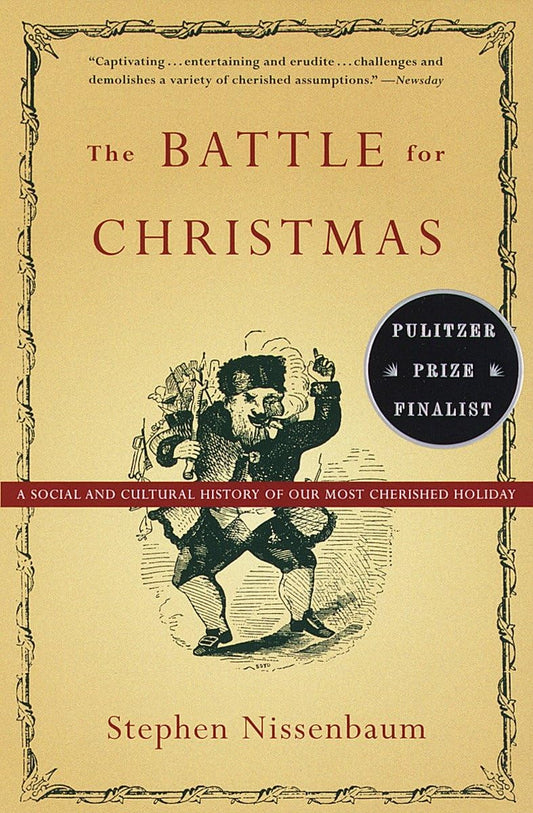 Battle for Christmas: A Social and Cultural History of Our Most Cherished Holiday
