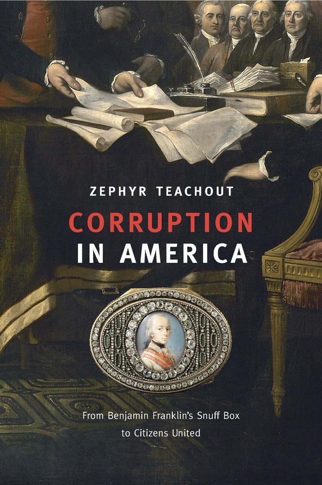 Corruption in America: From Benjamin Franklin's Snuff Box to Citizens United book cover