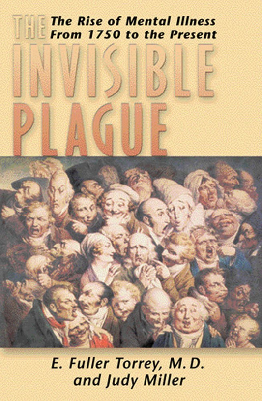 Invisible Plague: The Rise of Mental Illness from 1750 to the Present book cover