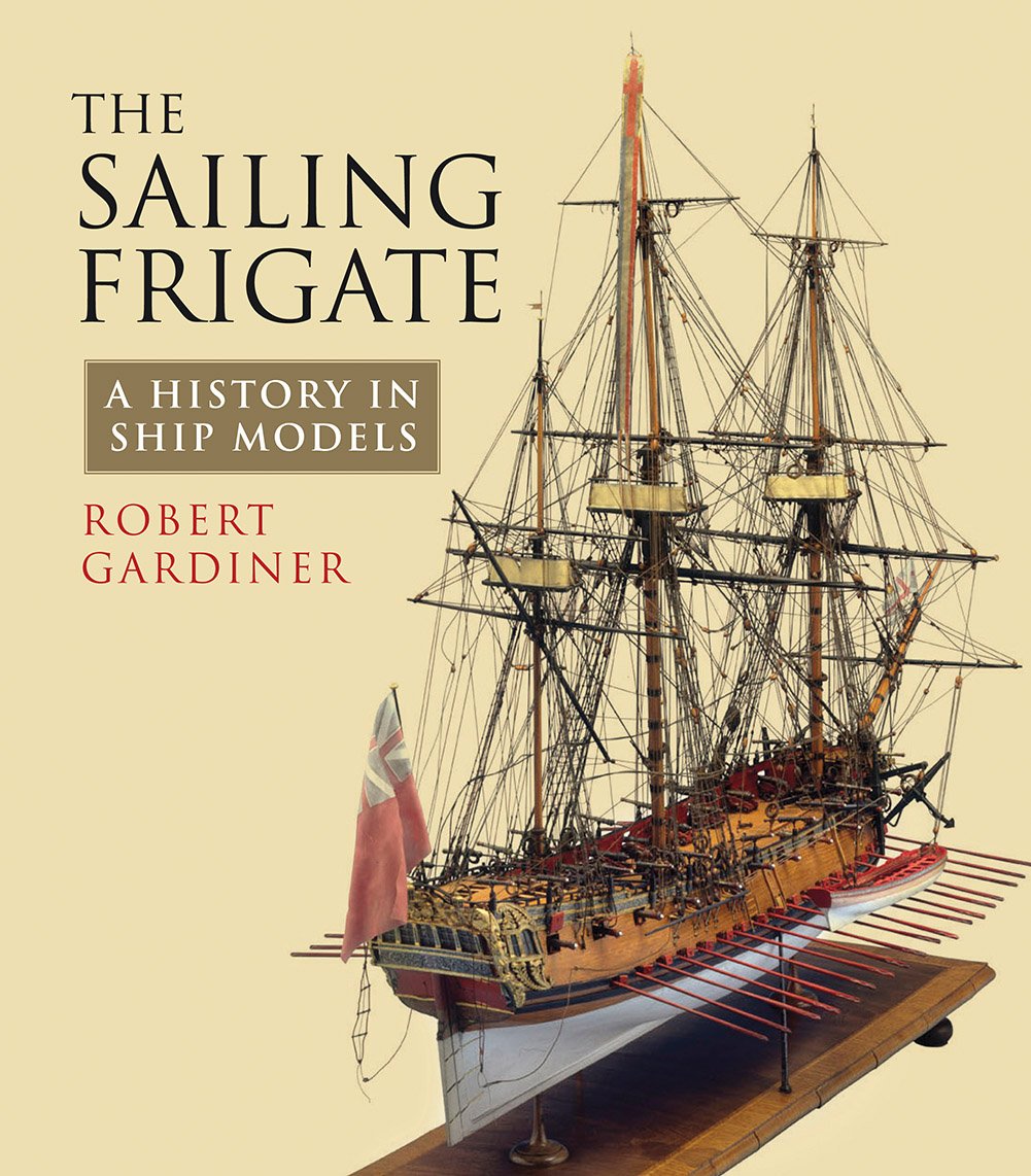 Sailing Frigate: A History in Ship Models