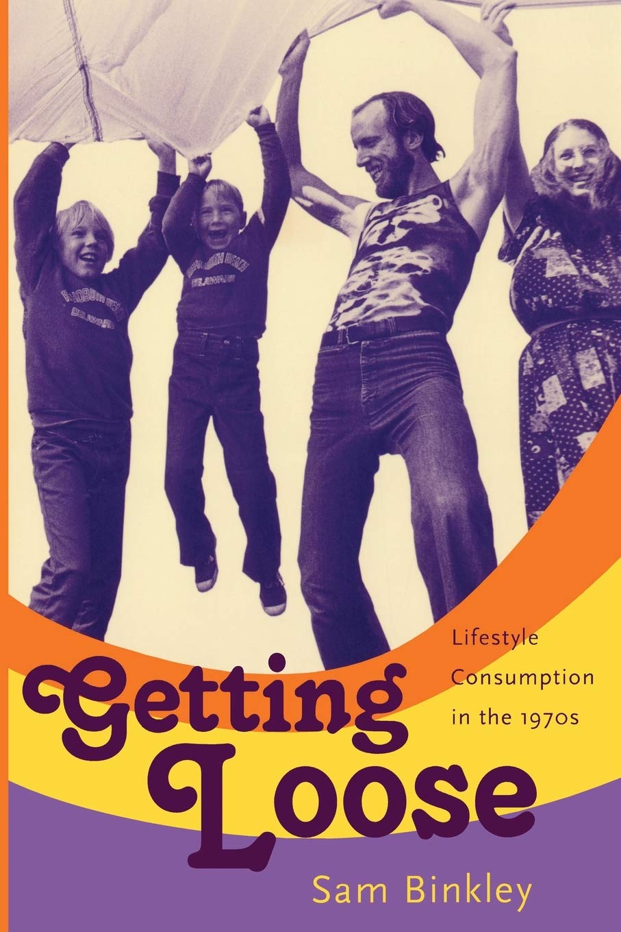 Getting Loose: Lifestyle Consumption in the 1970s book cover