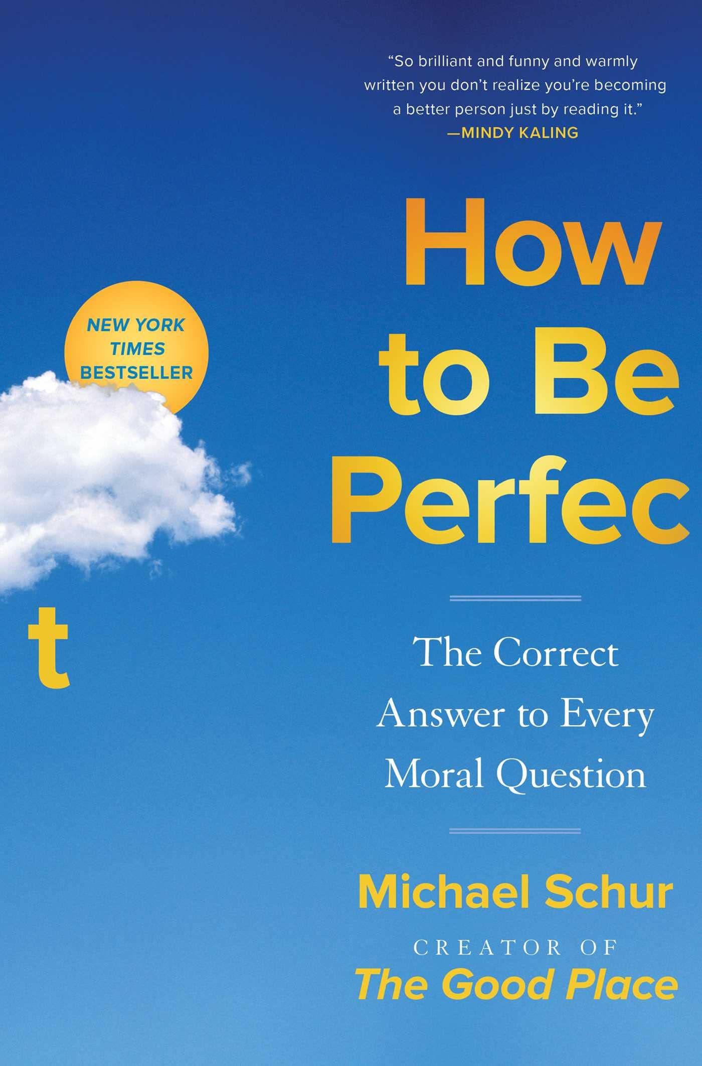 How to Be Perfect: The Correct Answer to Every Moral Question book cover