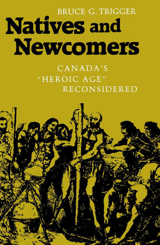 Natives and Newcomers: Canada's Heroic Age Reconsidered
