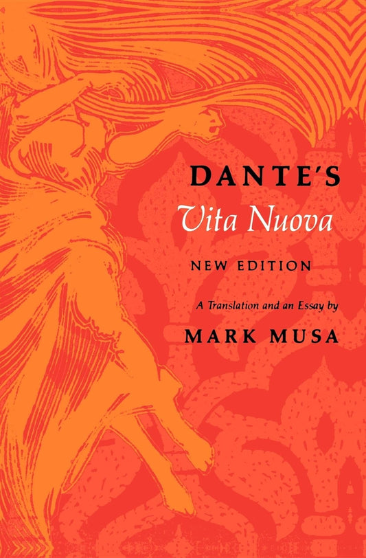 Dante's Vita Nuova, New Edition: A Translation and an Essay (Rev and Enl)