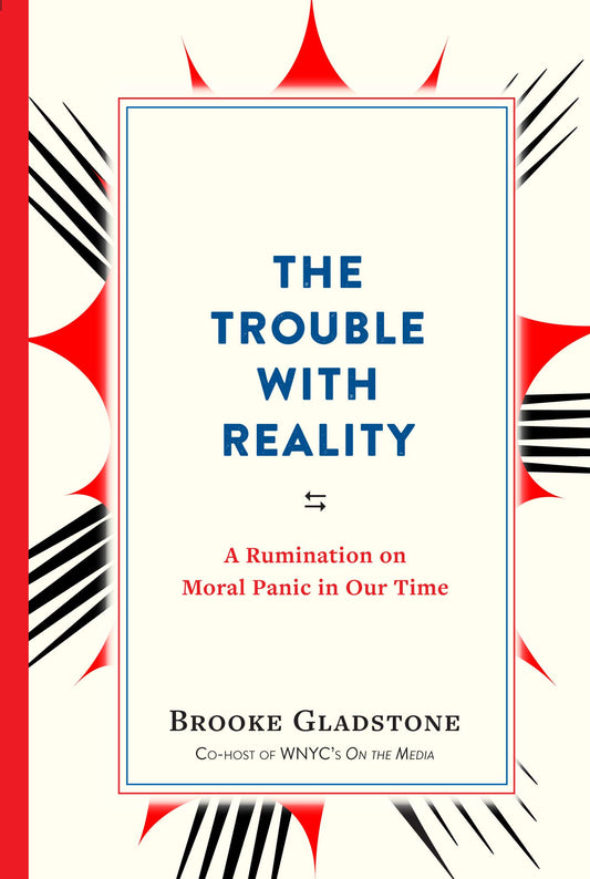 Trouble with Reality: A Rumination on Moral Panic in Our Time