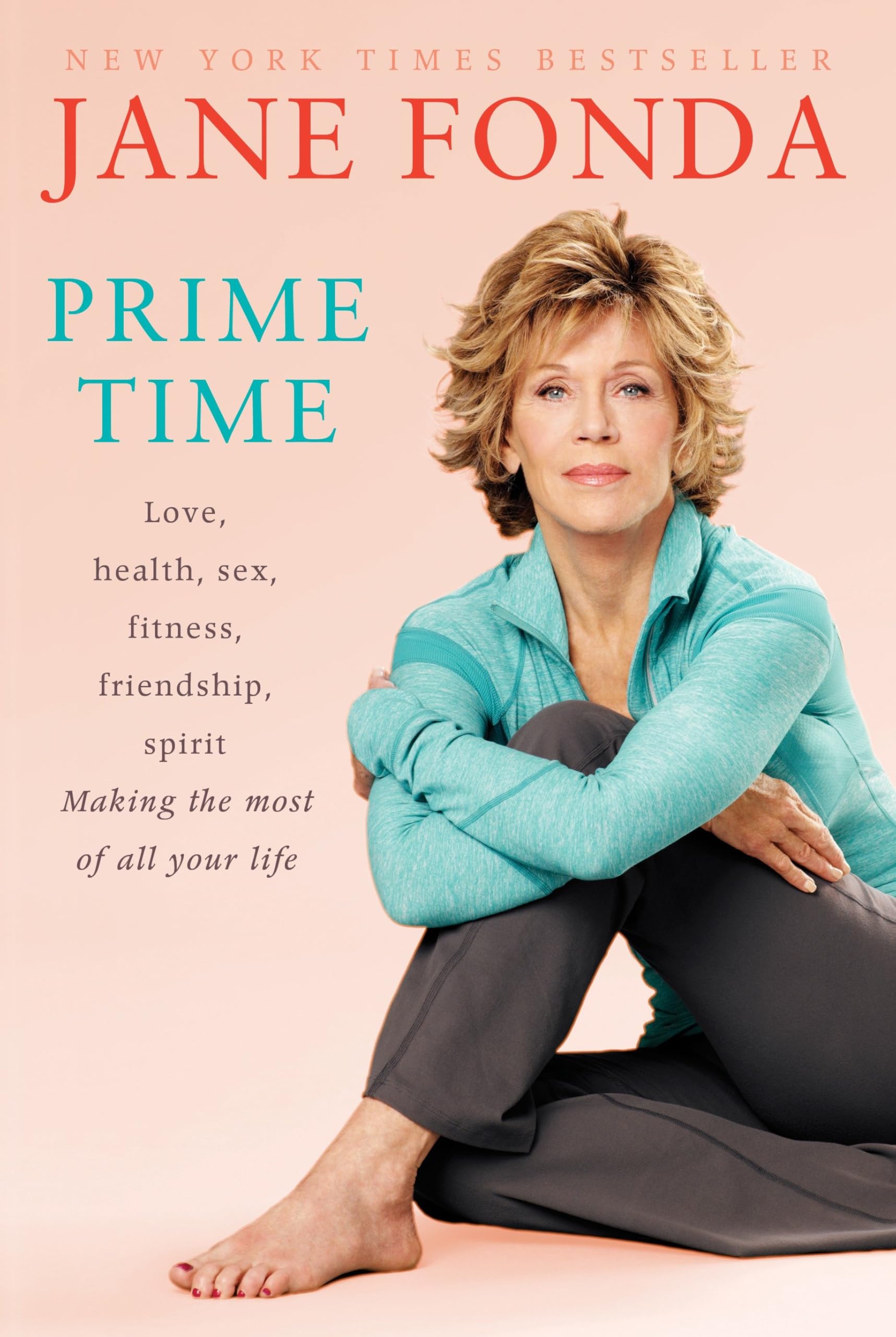 Prime Time: Love, Health, Sex, Fitness, Friendship, Spirit; Making the Most of All of Your Making the Most of All of Your Life book cover