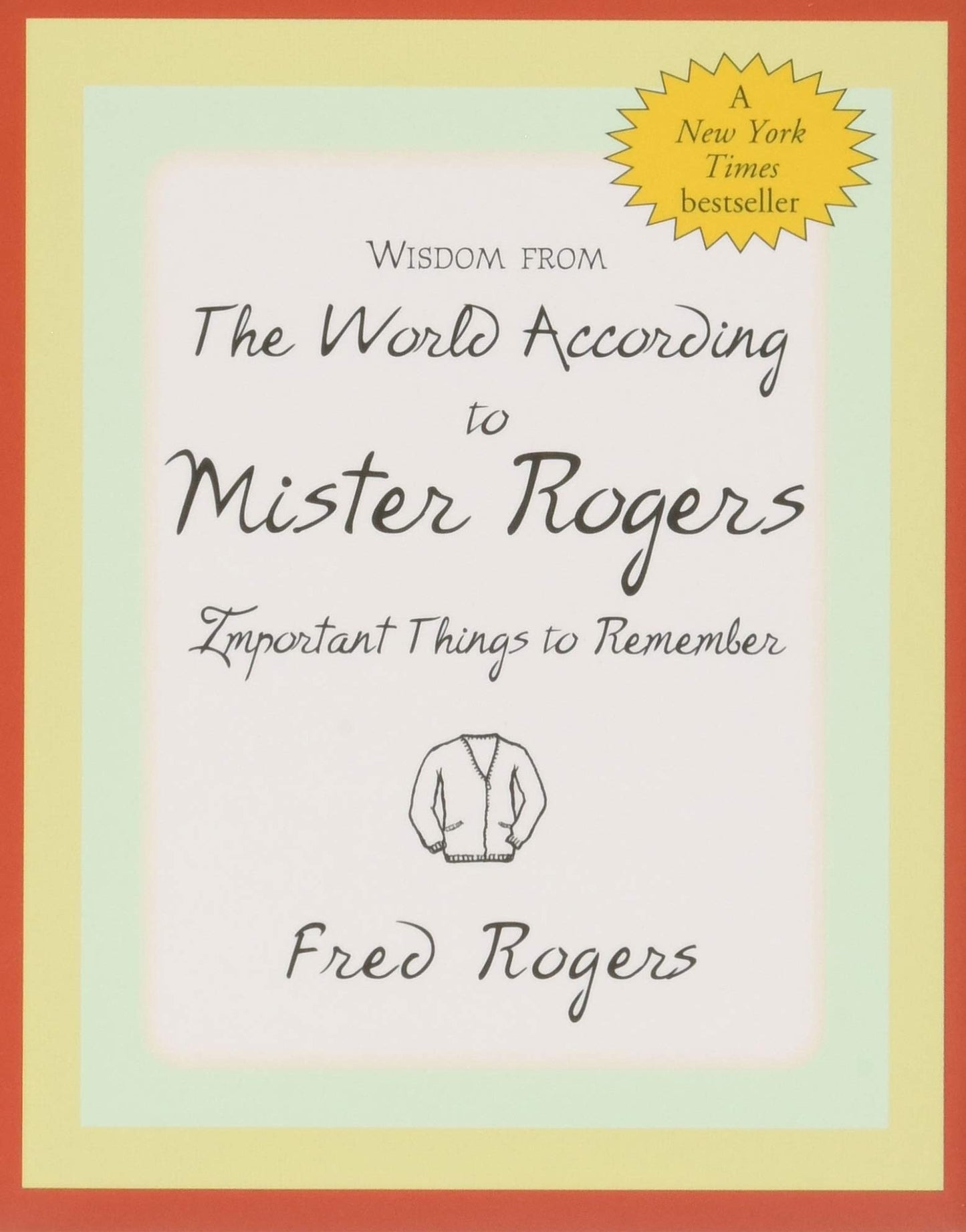 Wisdom from the World According to Mister Rogers: Important Things to Remember book cover
