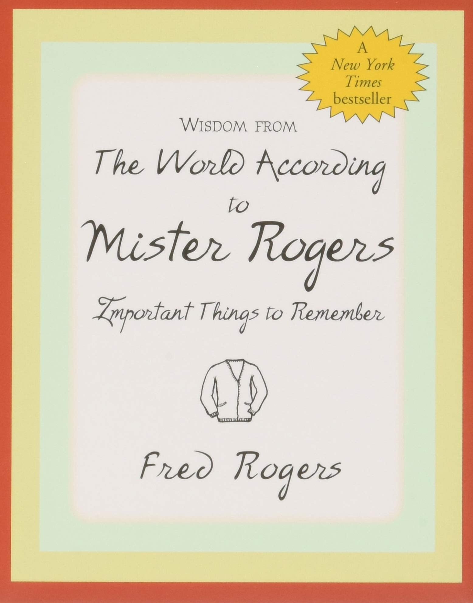 Wisdom from the World According to Mister Rogers: Important Things to Remember book cover