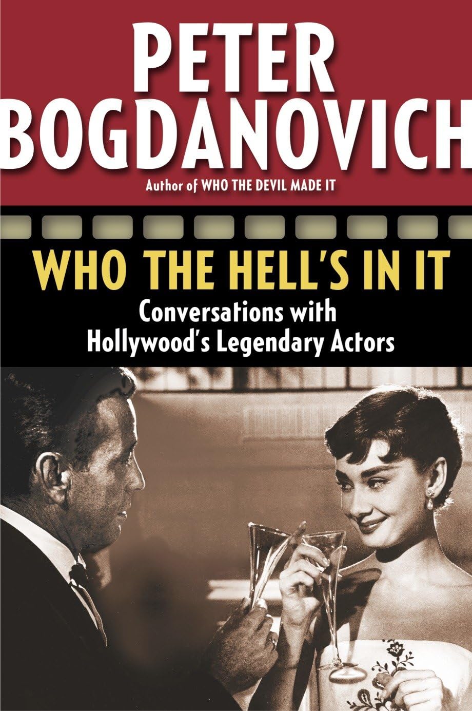 Who the Hell's in It: Conversations with Hollywood's Legendary Actors book cover