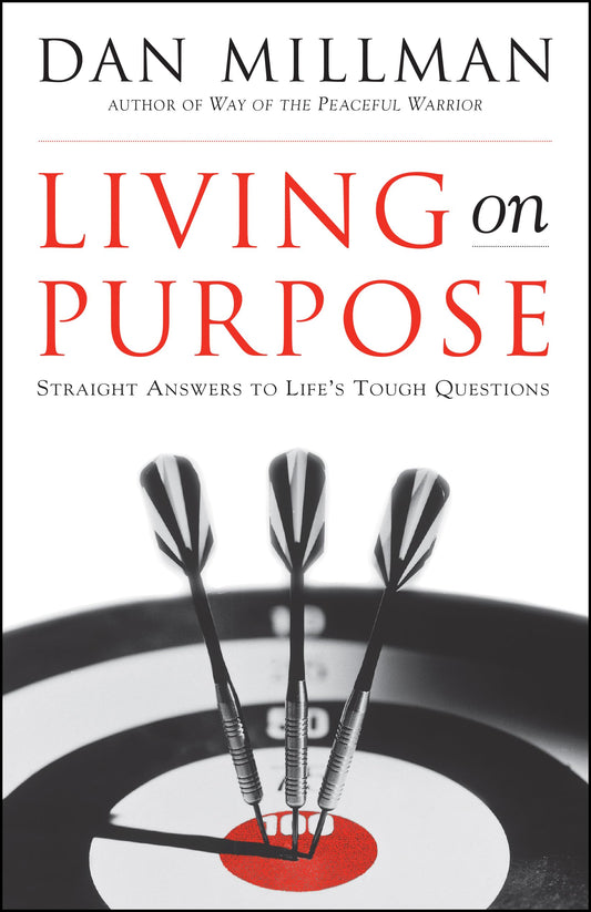 Living on Purpose: Straight Answers to Universal Questions