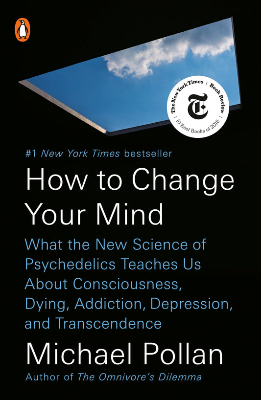 How to Change Your Mind: What the New Science of Psychedelics Teaches Us about Consciousness, Dying, Addiction, Depression, and Transcendence book cover