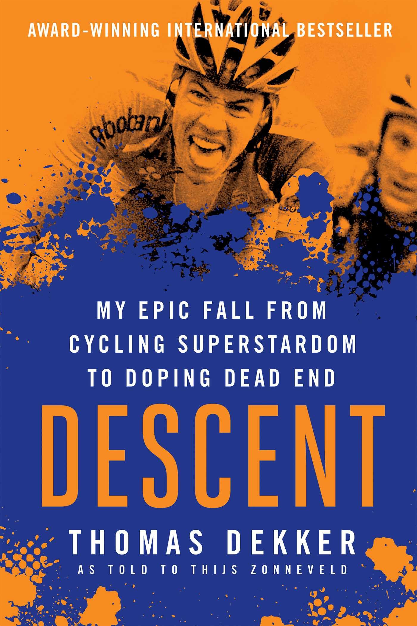 Descent: My Epic Fall from Cycling Superstadom to Doping Dead End: My Epic Fall from Cycling Superstardom to Doping Dead End book cover