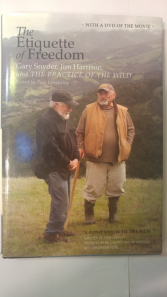 Etiquette of Freedom: Gary Snyder, Jim Harrison, and the Practice of the Wild [With DVD]