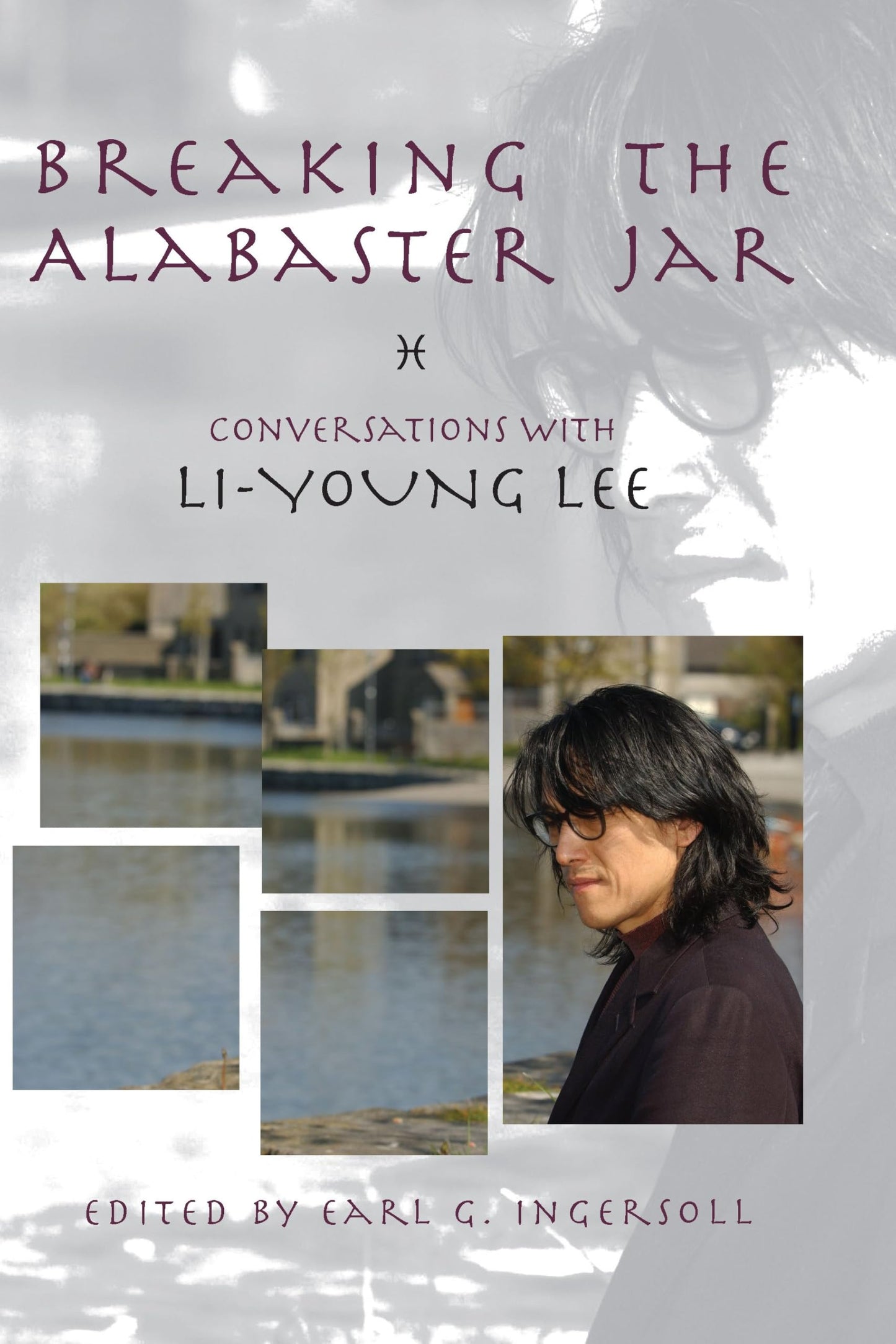 Breaking the Alabaster Jar: Conversations with Li-Young Lee book cover