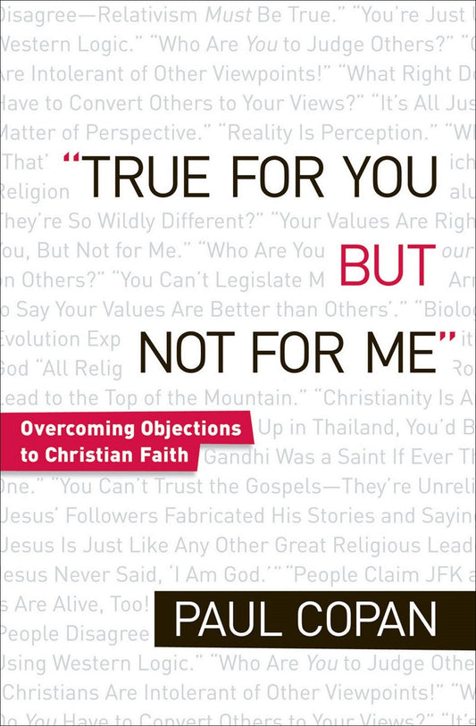 True for You, But Not for Me: Overcoming Objections to Christian Faith (Revised)