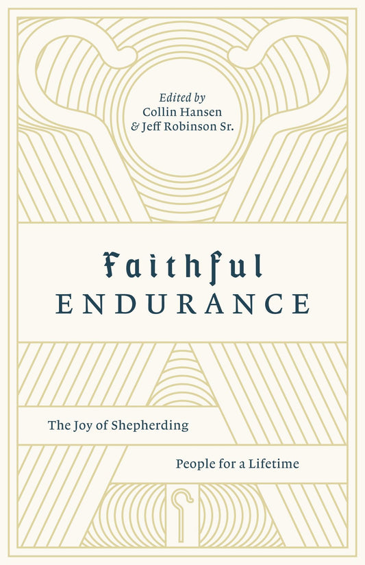 Faithful Endurance: The Joy of Shepherding People for a Lifetime