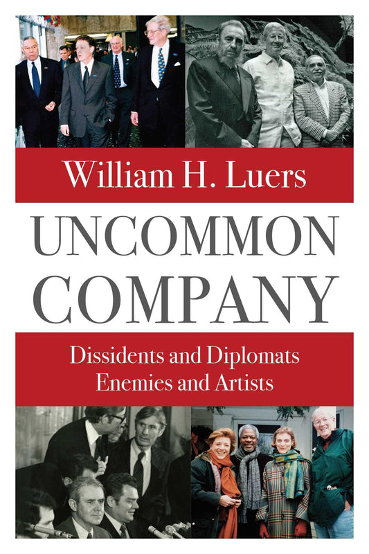 Uncommon Company: Dissidents and Diplomats, Enemies and Artists book cover