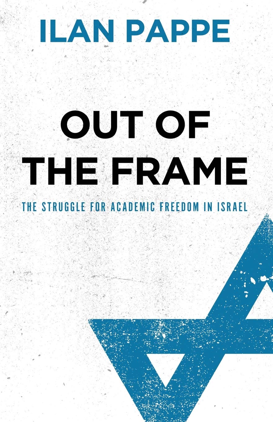 Out Of The Frame: The Struggle for Academic Freedom in Israel book cover