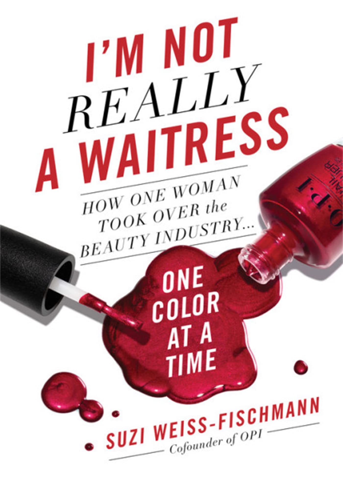 I'm Not Really a Waitress: How One Woman Took Over the Beauty Industry One Color at a Time book cover