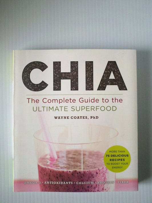 Chia: The Complete Guide to the Ultimate Superfood