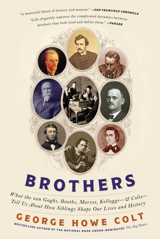 Brothers: What the Van Goghs, Booths, Marxes, Kelloggs--And Colts--Tell Us about How Siblings Shape Our Lives and History book cover