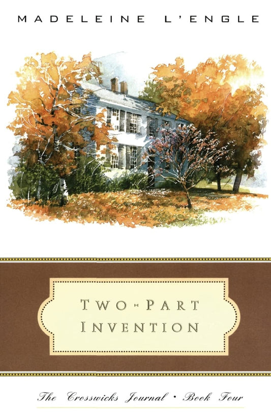 Two-Part Invention: The Story of a Marriage (The Crosswicks Journal, Book 4)