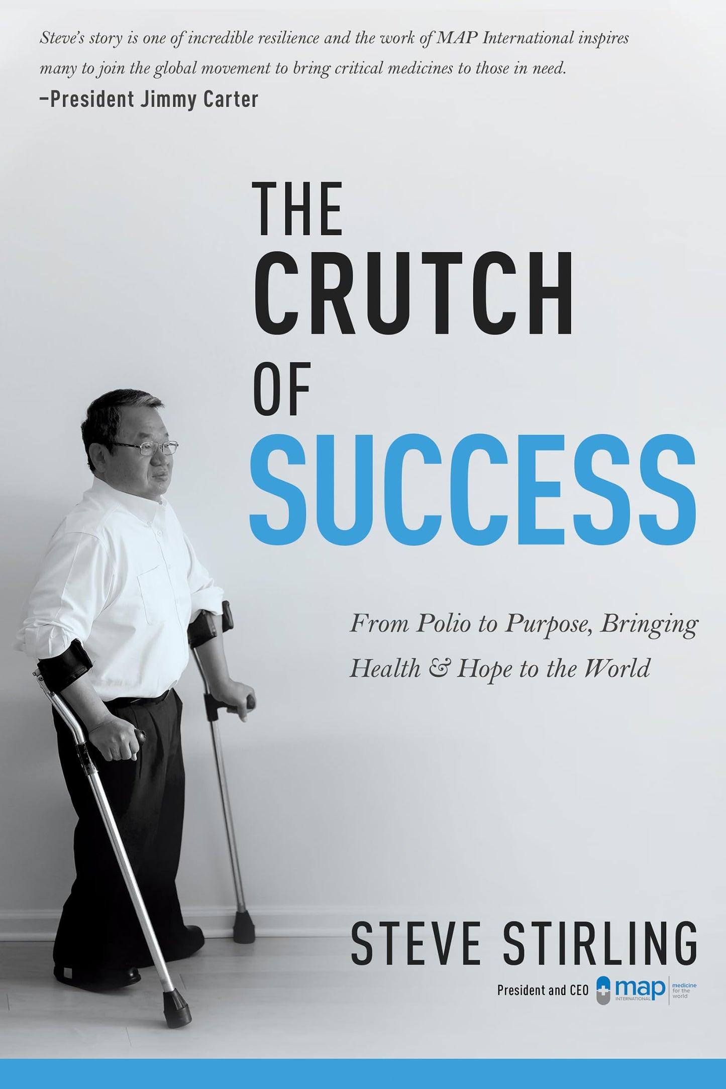 Crutch of Success: From Polio to Purpose, Bringing Health & Hope to the World