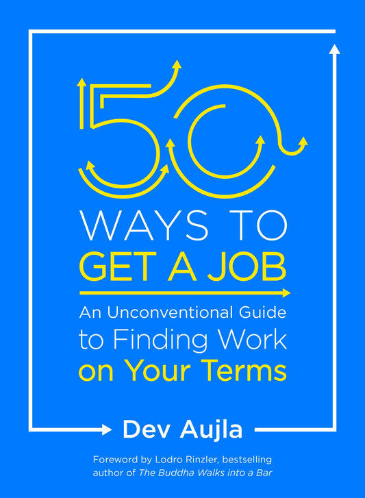 50 Ways to Get a Job: An Unconventional Guide to Finding Work on Your Terms book cover