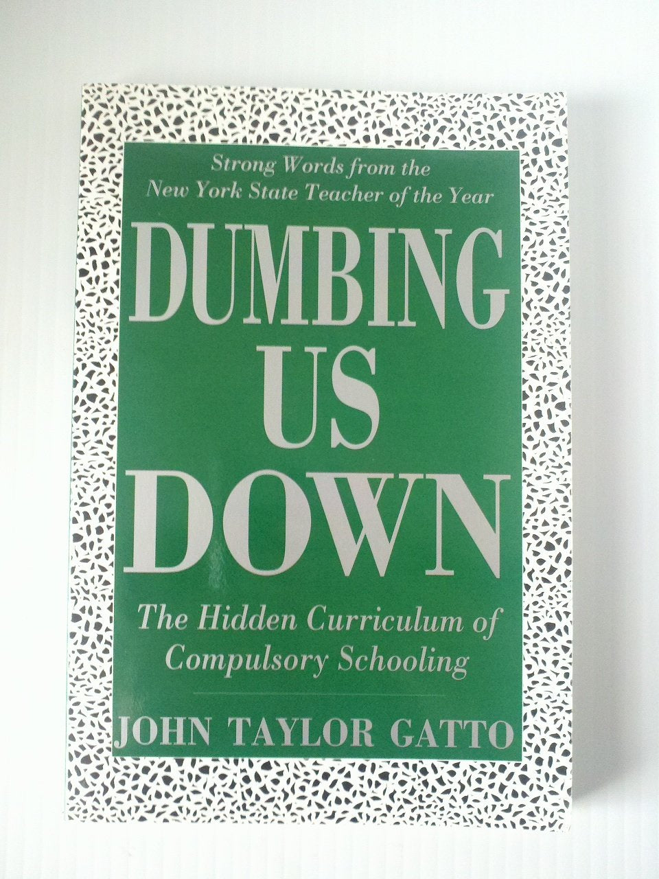 Dumbing Us Down: The Hidden Curriculum of Compulsory Schooling