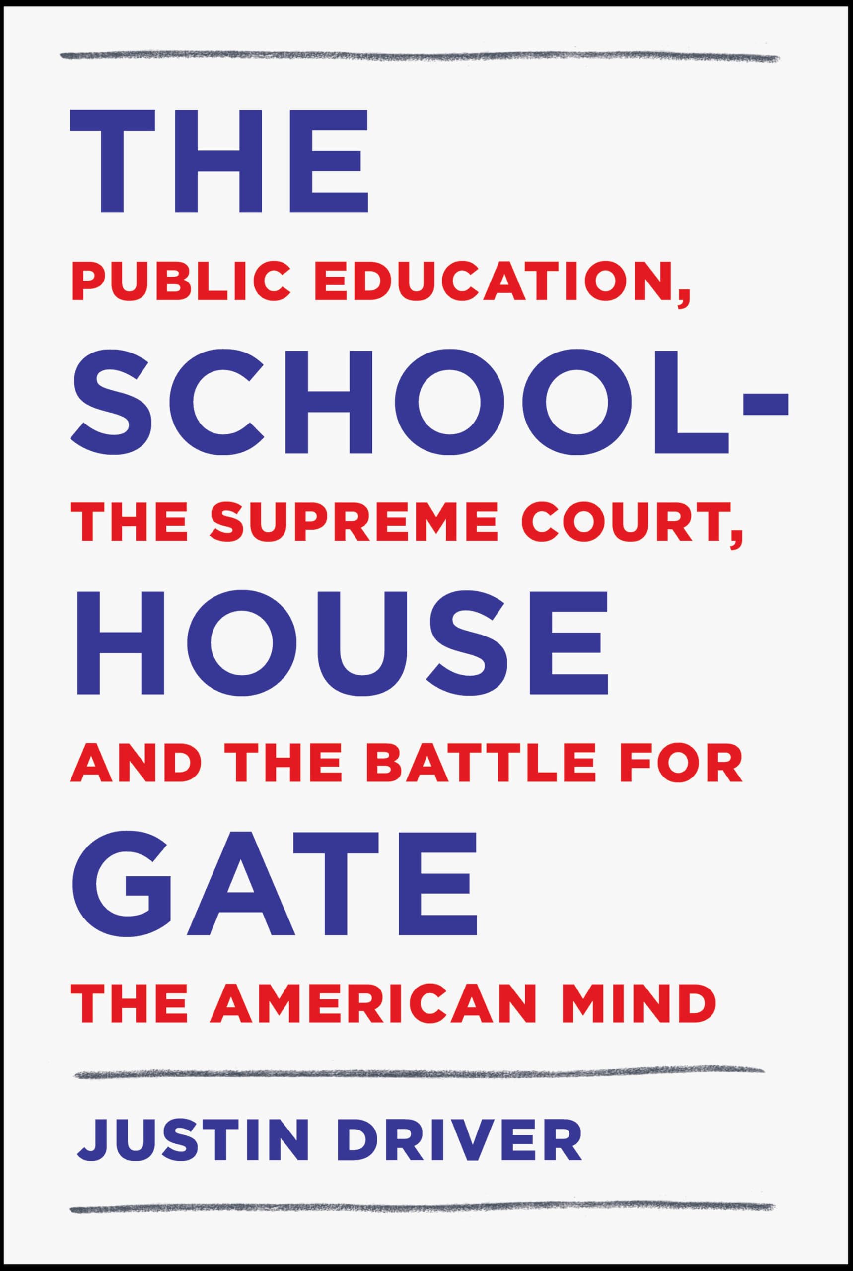 Schoolhouse Gate: Public Education, the Supreme Court, and the Battle for the American Mind book cover
