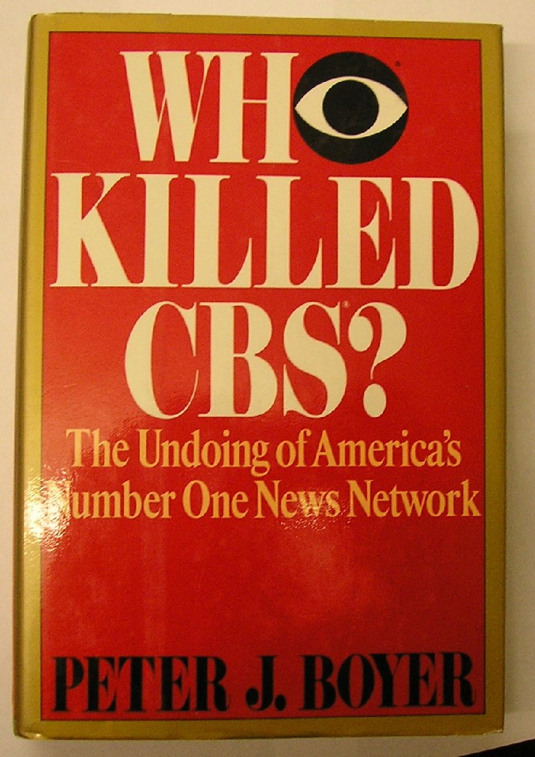 Who Killed CBS: The Undoing of America's Number One News Network book cover