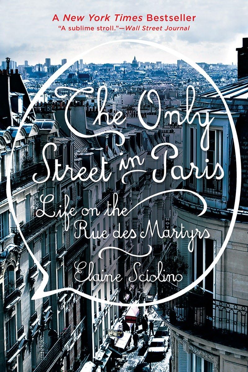 Only Street in Paris: Life on the Rue Des Martyrs book cover