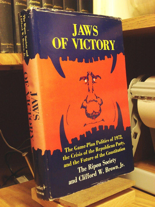 Jaws of Victory: The Game-Plan Politics of 1972, the Crisis of the Republican Party, and the Future of the Constitution