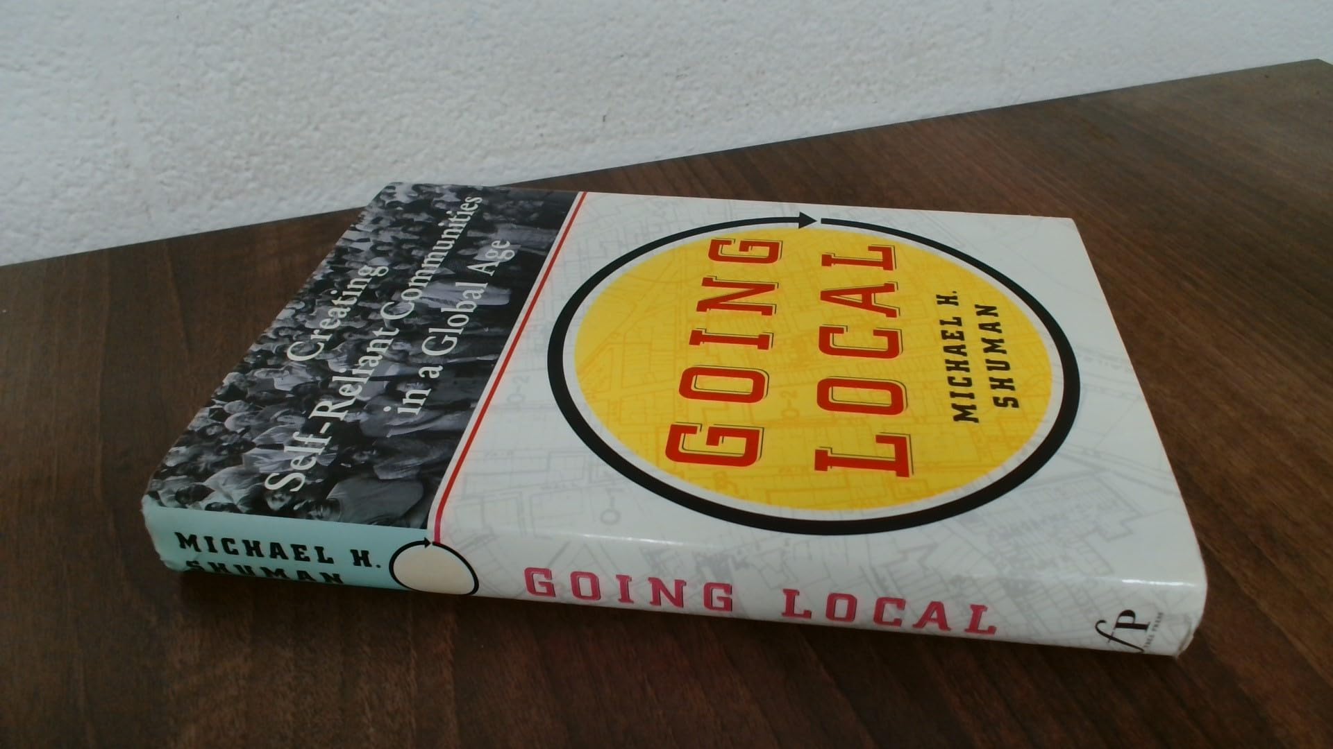 Going Local: Creating Self Reliant Communities in a Global Age book cover