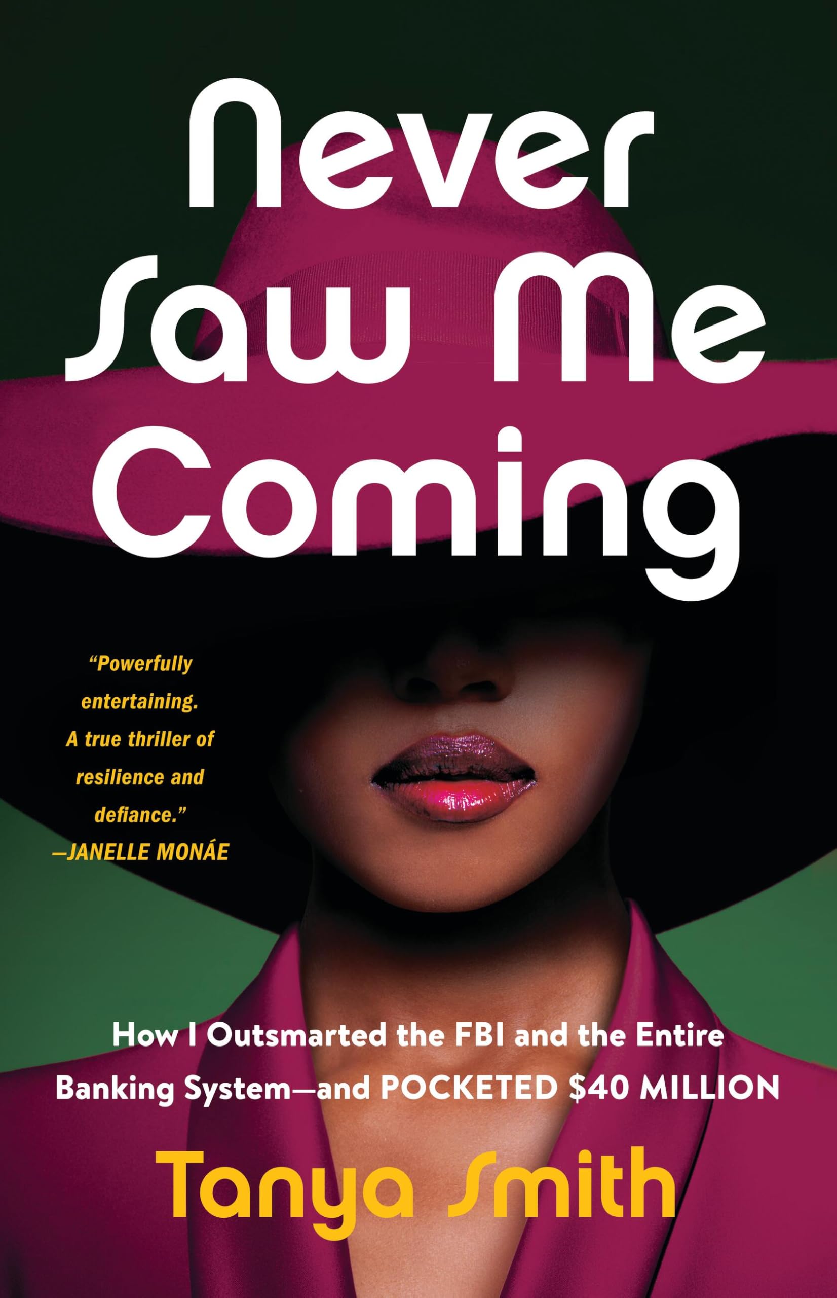 Never Saw Me Coming: How I Outsmarted the FBI and the Entire Banking System--And Pocketed $40 Million book cover