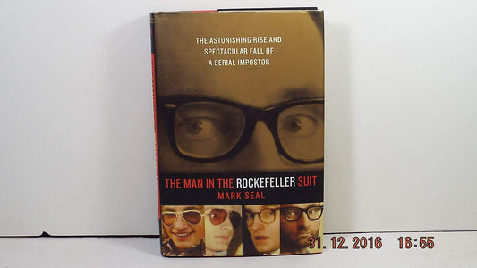 Man in the Rockefeller Suit: The Astonishing Rise and Spectacular Fall of a Serial Imposter book cover