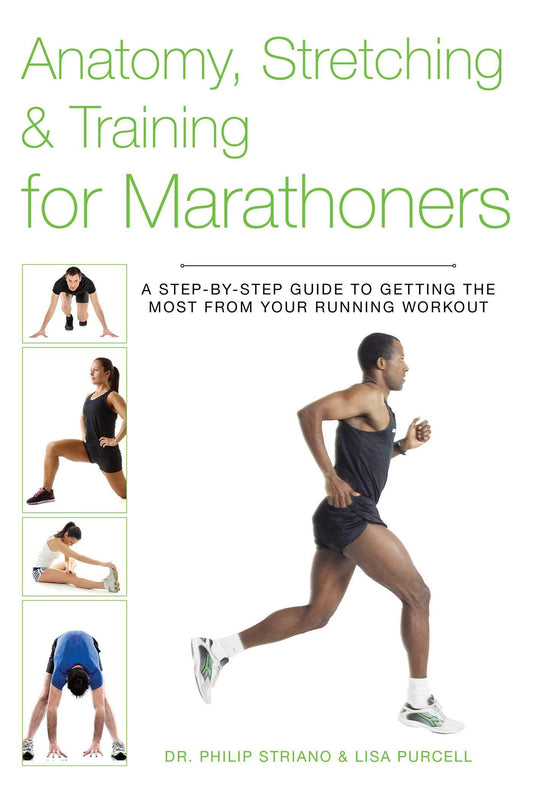 Anatomy, Stretching & Training for Marathoners: A Step-By-Step Guide to Getting the Most from Your Running Workout book cover