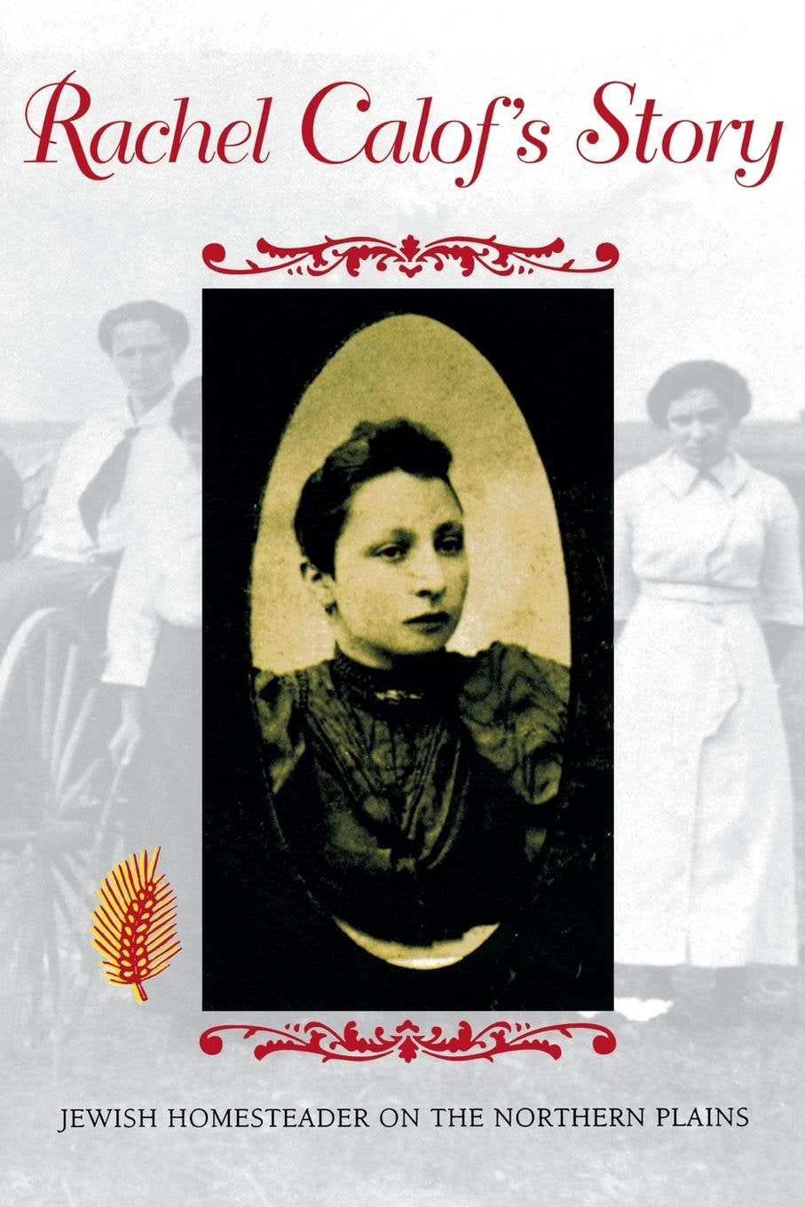Rachel Calof S Story: Jewish Homesteader on the Northern Plains book cover