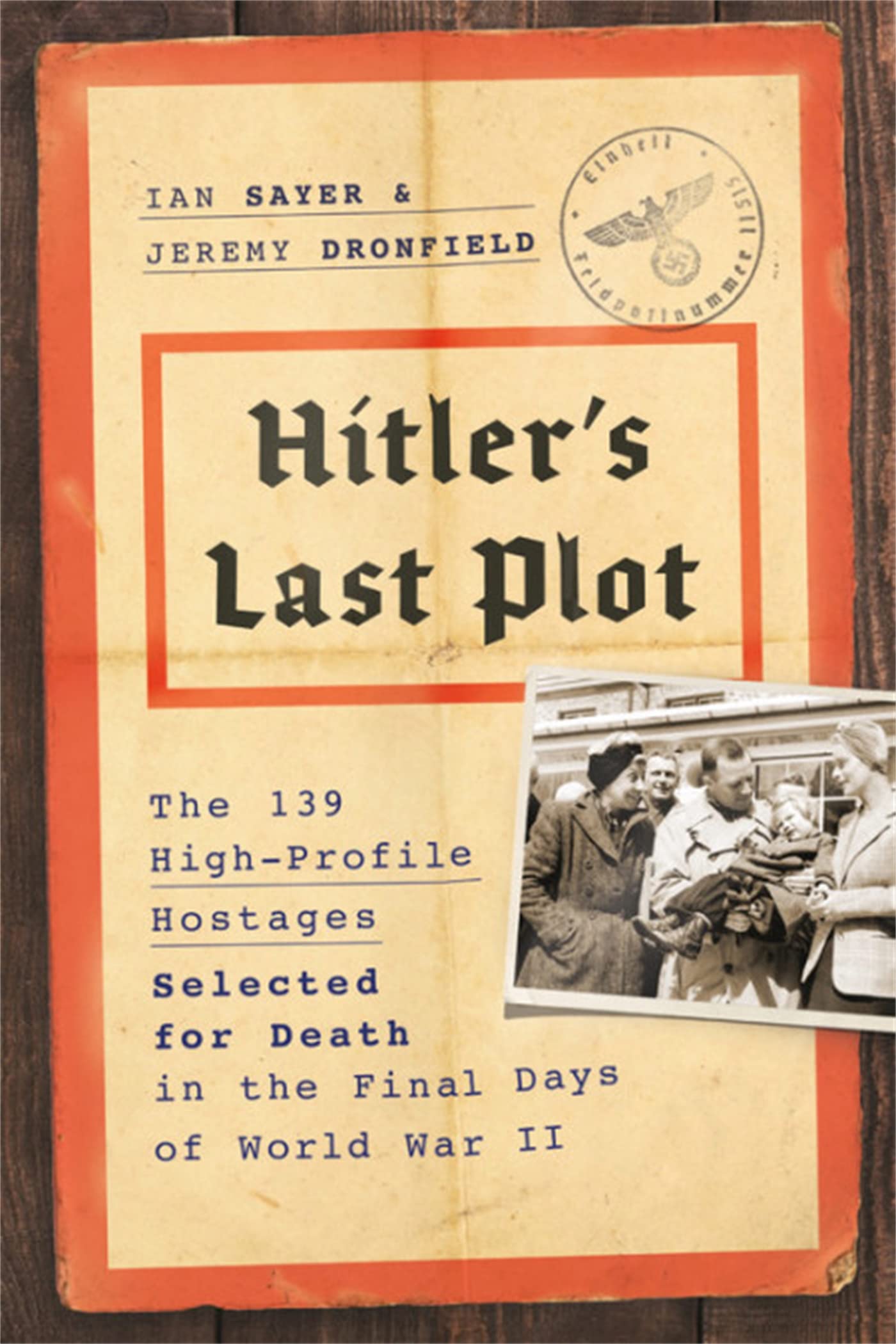 Hitler's Last Plot: The 139 VIP Hostages Selected for Death in the Final Days of World War II book cover