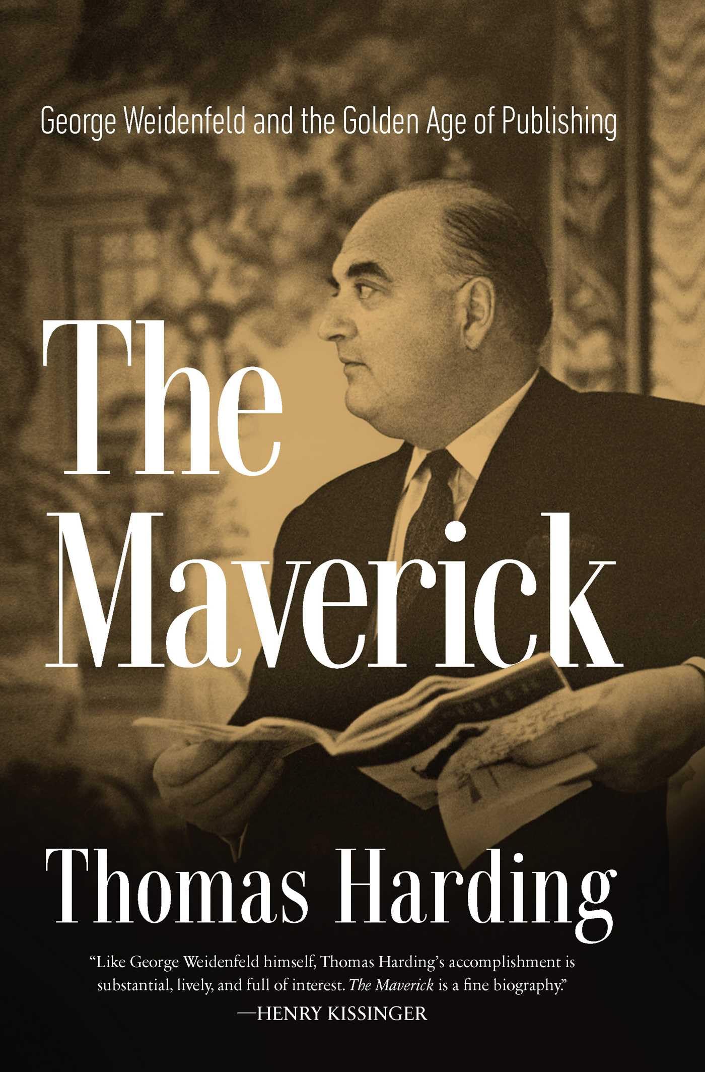 Maverick: George Weidenfeld and the Golden Age of Publishing