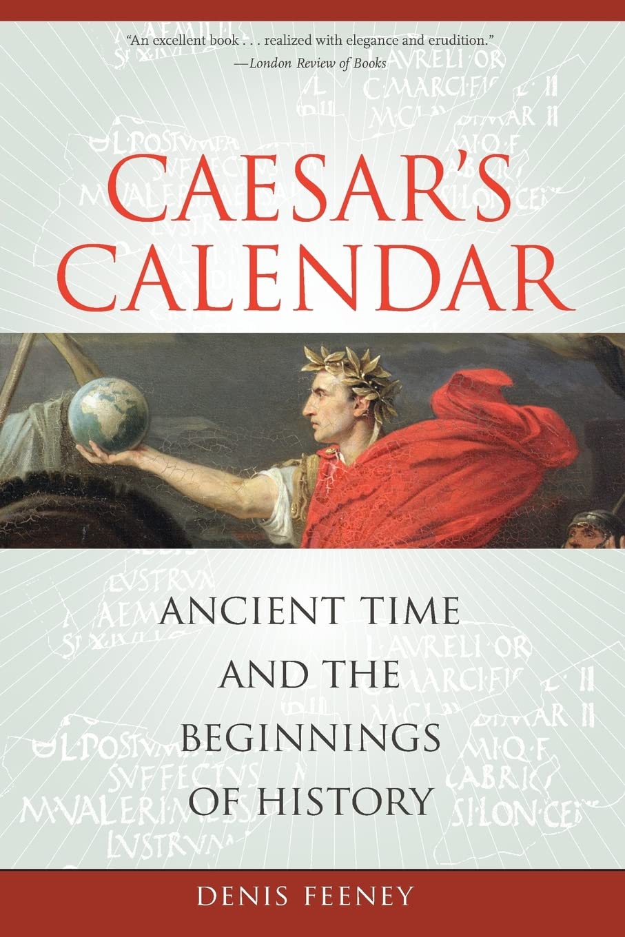 Caesar's Calendar: Ancient Time and the Beginnings of History Volume 65 book cover