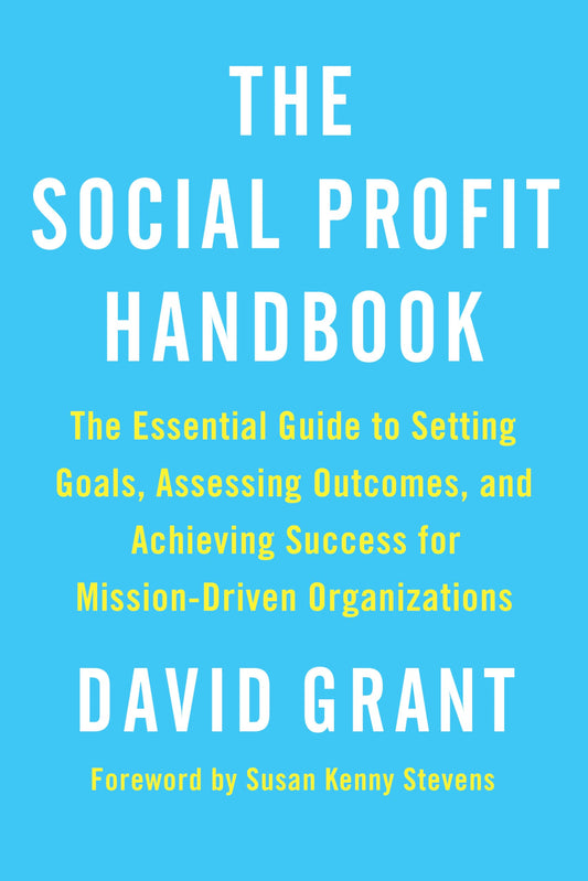 Social Profit Handbook: The Essential Guide to Setting Goals, Assessing Outcomes, and Achieving Success for Mission-Driven Organizations book cover