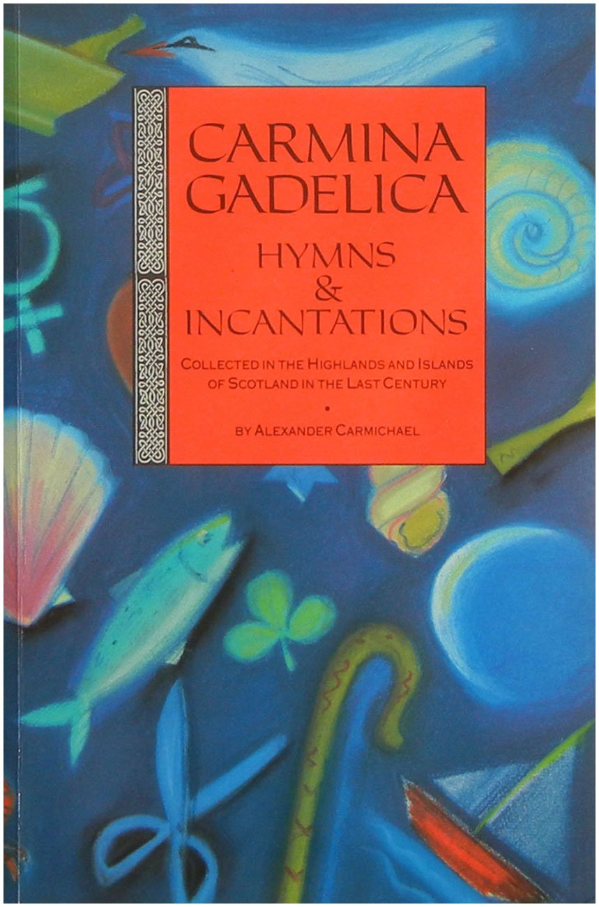Carmina Gadelica: Hymns and Incantations from the Gaelic book cover