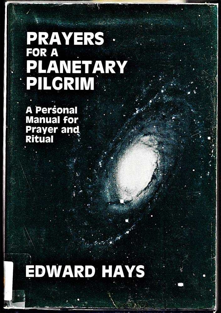 Prayers for a Planetary Pilgrim: A Personal Manual for Prayer and Ritual