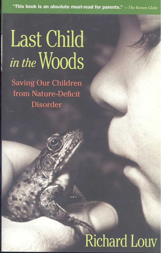 Last Child in the Woods: Saving Our Children from Nature-Deficit Disorder (Revised) book cover