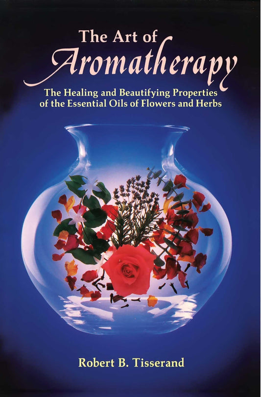 Art of Aromatherapy: The Healing and Beautifying Properties of the Essential Oils of Flowers and Herbs (Original) book cover