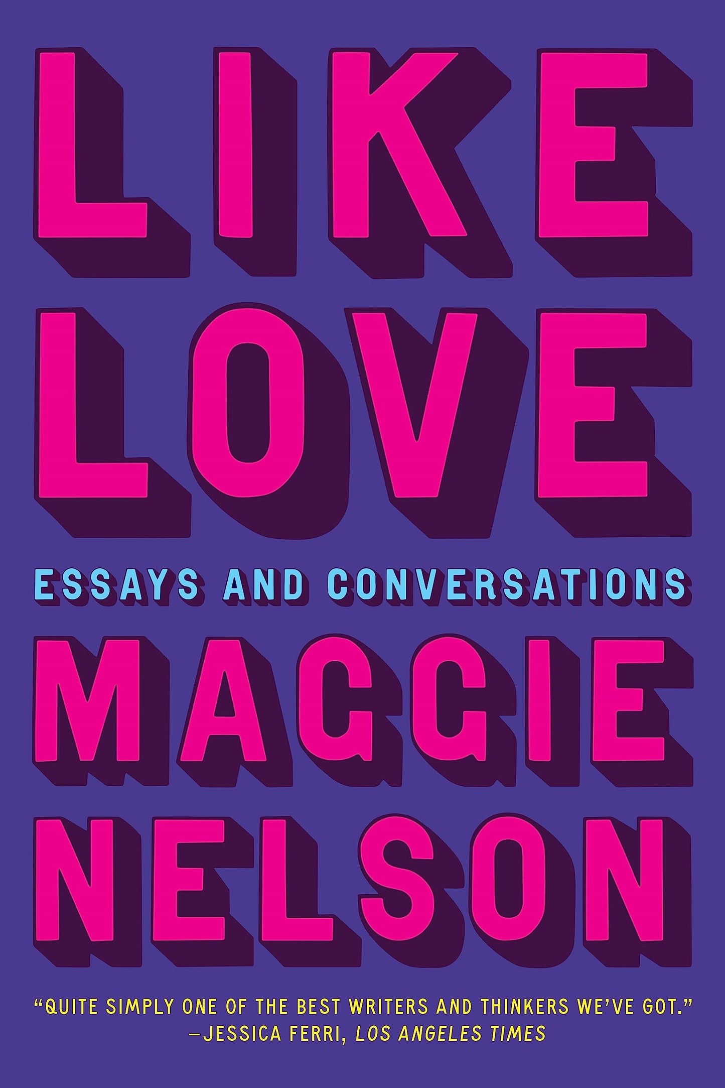 Like Love: Essays and Conversations book cover